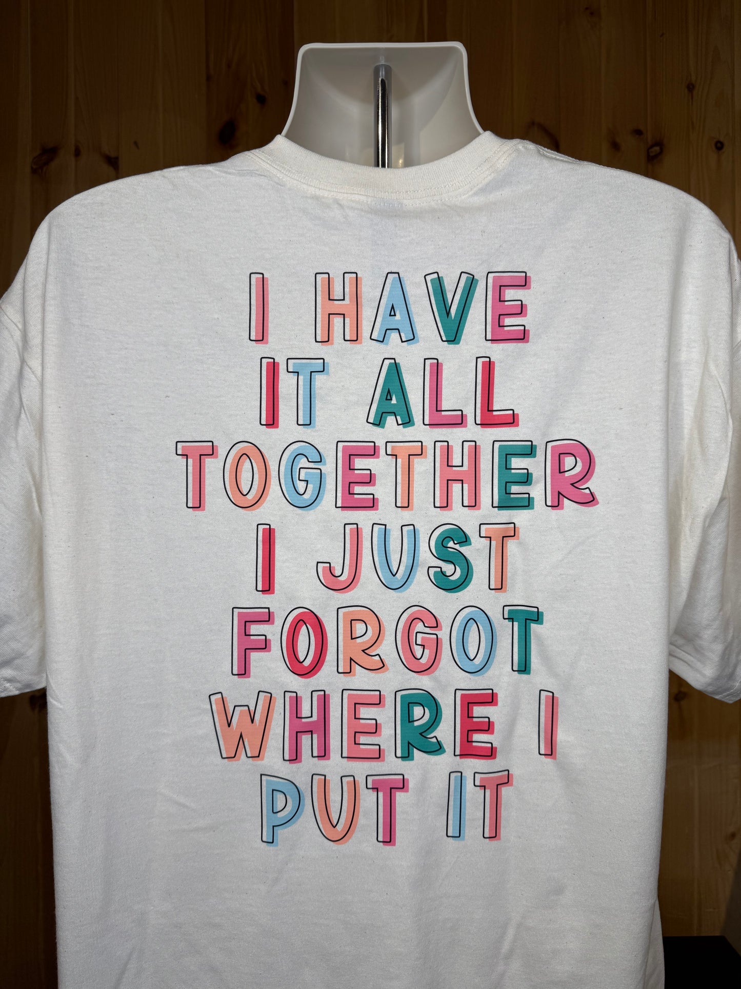 Mom Life Shirt – “I Have It All Together… I Just Forgot Where” Edition