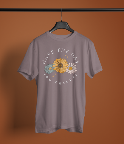 Have the Day You Deserve Shirt – Sweet... or Is It?
