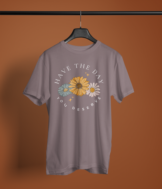 Have the Day You Deserve Shirt – Sweet... or Is It?